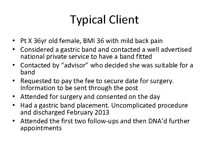 Typical Client • Pt X 36 yr old female, BMI 36 with mild back