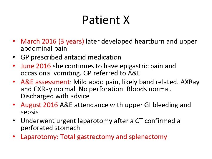 Patient X • March 2016 (3 years) later developed heartburn and upper abdominal pain