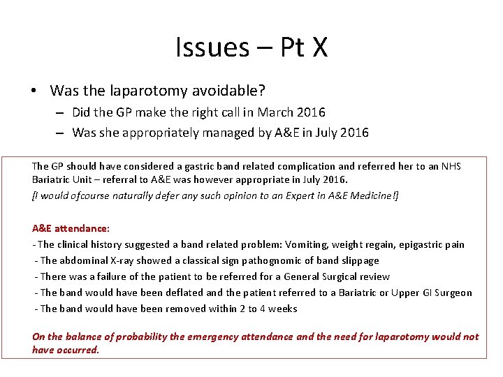 Issues – Pt X • Was the laparotomy avoidable? – Did the GP make