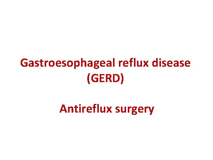 Gastroesophageal reflux disease (GERD) Antireflux surgery 