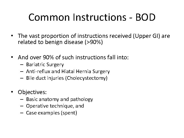 Common Instructions - BOD • The vast proportion of instructions received (Upper GI) are