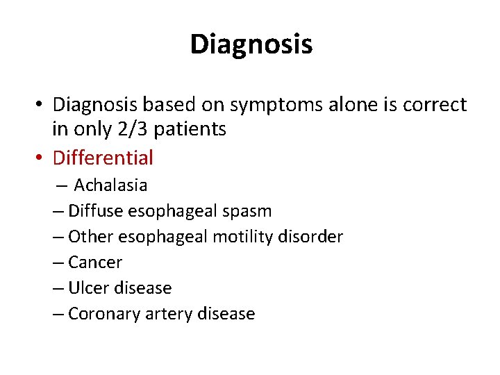 Diagnosis • Diagnosis based on symptoms alone is correct in only 2/3 patients •