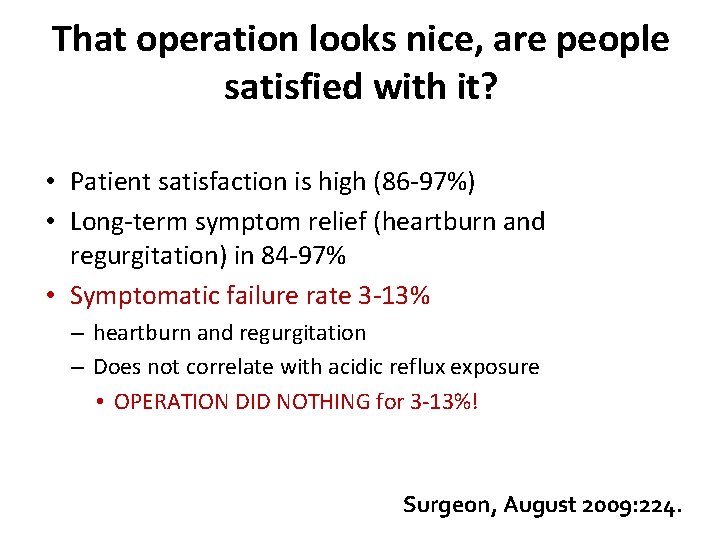 That operation looks nice, are people satisfied with it? • Patient satisfaction is high