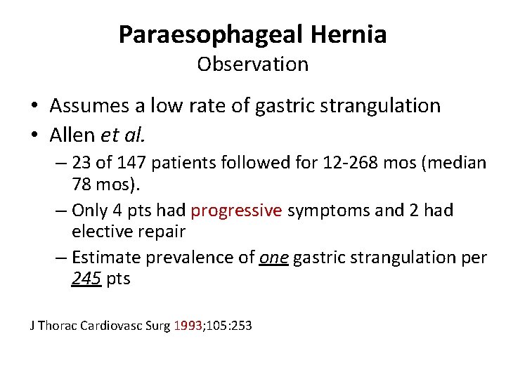 Paraesophageal Hernia Observation • Assumes a low rate of gastric strangulation • Allen et