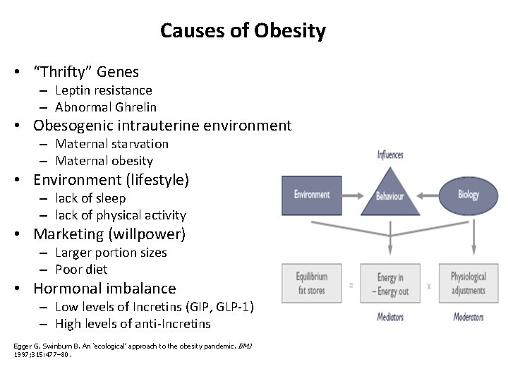 Causes of Obesity • “Thrifty” Genes – Leptin resistance – Abnormal Ghrelin • Obesogenic