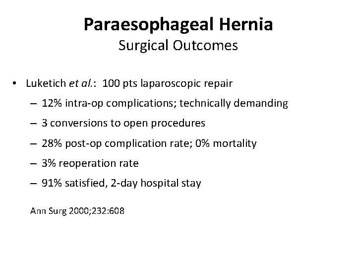 Paraesophageal Hernia Surgical Outcomes • Luketich et al. : 100 pts laparoscopic repair –