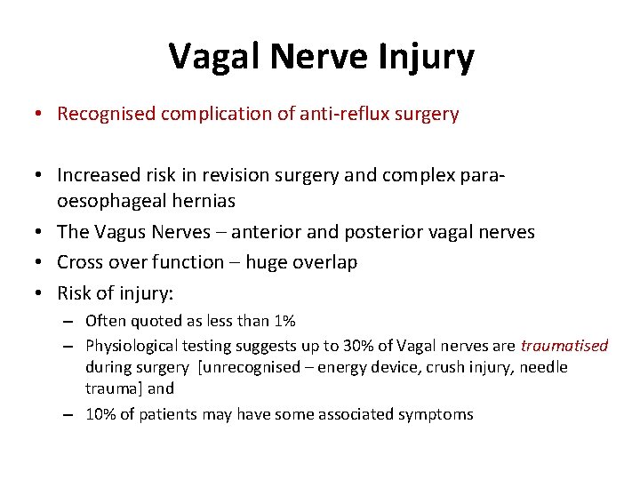 Vagal Nerve Injury • Recognised complication of anti-reflux surgery • Increased risk in revision