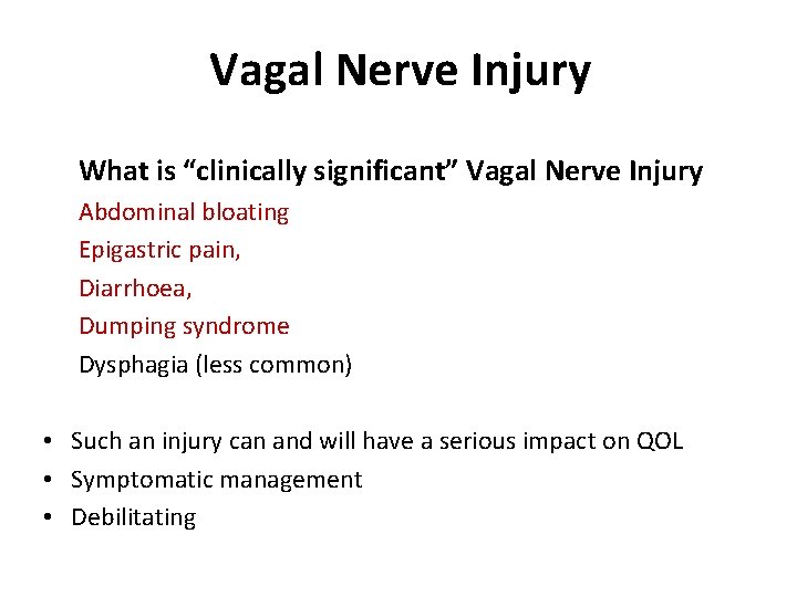 Vagal Nerve Injury What is “clinically significant” Vagal Nerve Injury Abdominal bloating Epigastric pain,