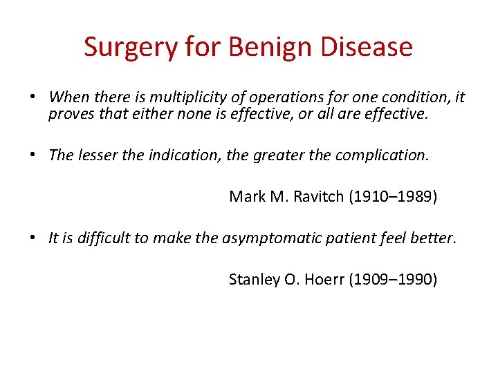 Surgery for Benign Disease • When there is multiplicity of operations for one condition,