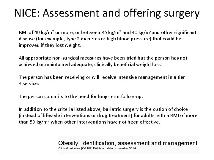 NICE: Assessment and offering surgery BMI of 40 kg/m 2 or more, or between