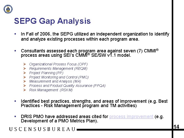 SEPG Gap Analysis § In Fall of 2006, the SEPG utilized an independent organization