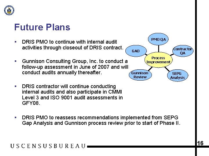 Future Plans § § DRIS PMO to continue with internal audit activities through closeout