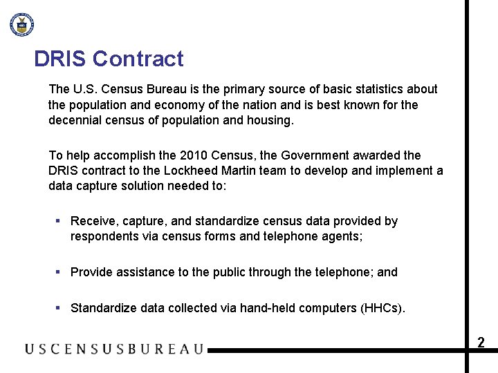 DRIS Contract The U. S. Census Bureau is the primary source of basic statistics