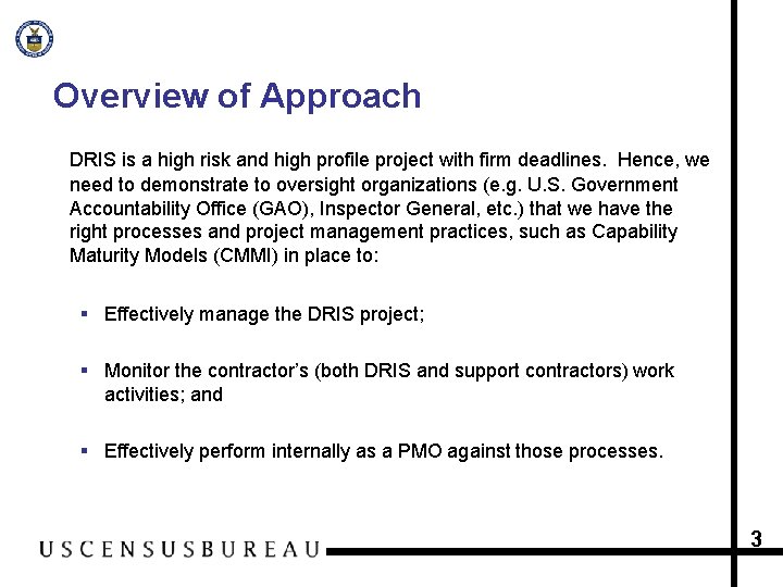 Overview of Approach DRIS is a high risk and high profile project with firm