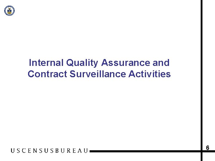 Internal Quality Assurance and Contract Surveillance Activities 6 