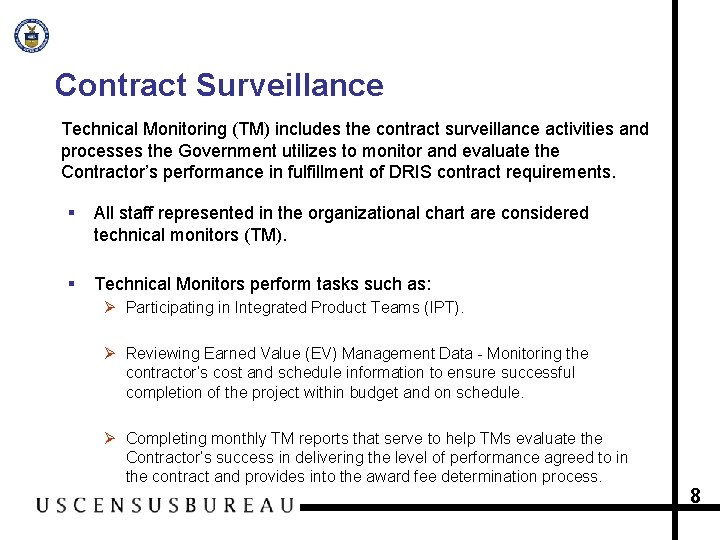 Contract Surveillance Technical Monitoring (TM) includes the contract surveillance activities and processes the Government