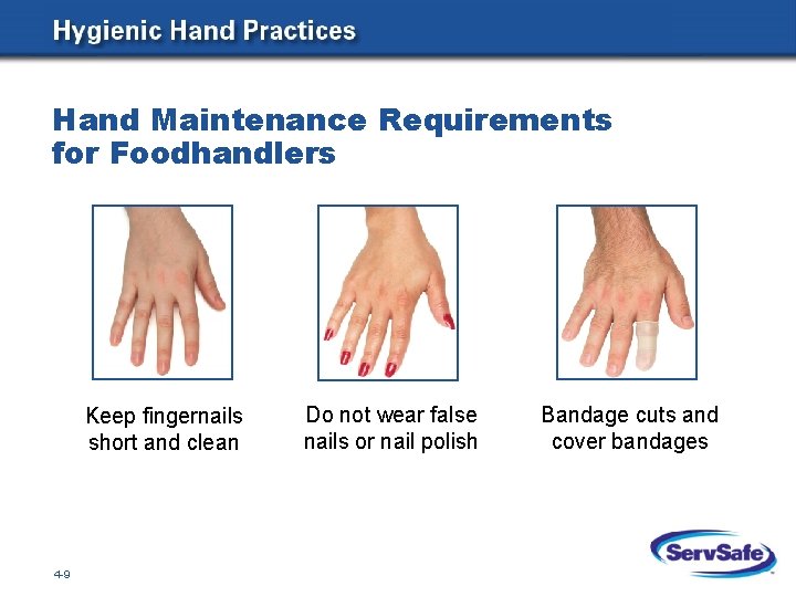 Hand Maintenance Requirements for Foodhandlers Keep fingernails short and clean 4 -9 Do not