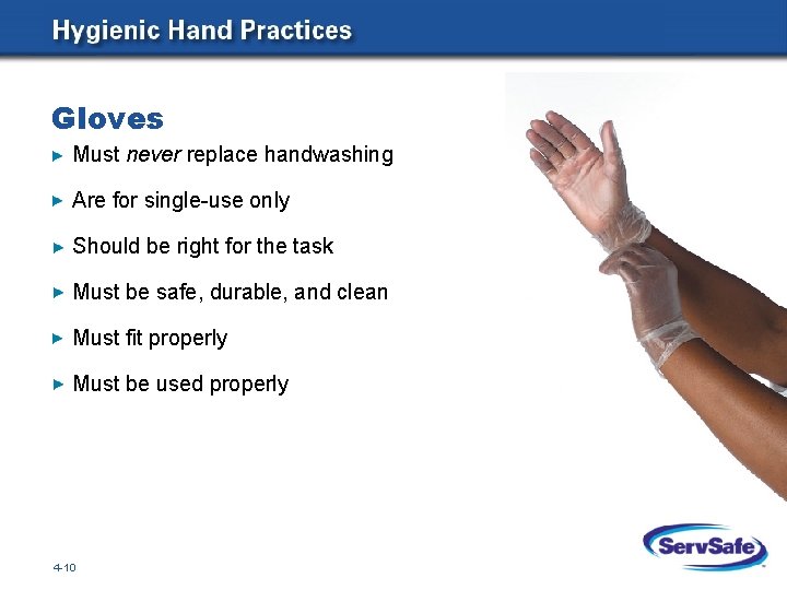 Gloves Must never replace handwashing Are for single-use only Should be right for the