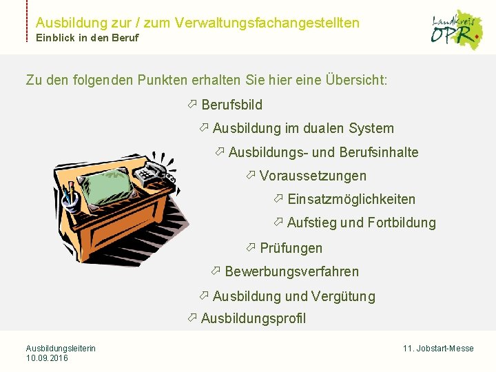 Ausbildung zur / zum Verwaltungsfachangestellten Einblick in den Beruf Landkreis Ostprignitz-Ruppin Zu den folgenden