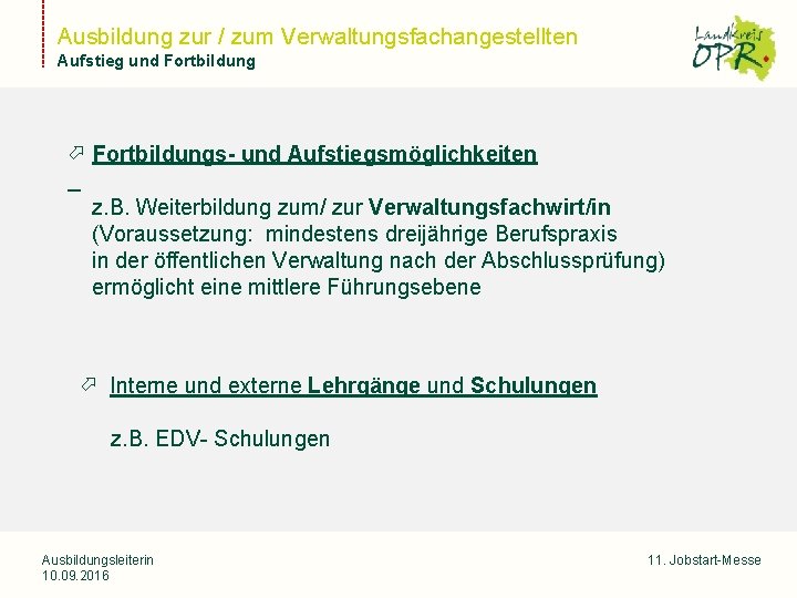 Ausbildung zur / zum Verwaltungsfachangestellten Aufstieg und Fortbildung Landkreis Ostprignitz-Ruppin Fortbildungs- und Aufstiegsmöglichkeiten z.