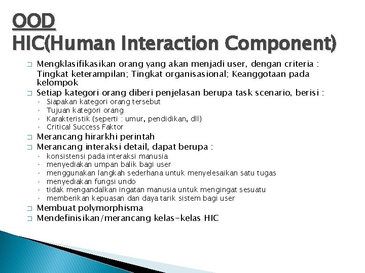 OOD HIC(Human Interaction Component) � � � Mengklasifikasikan orang yang akan menjadi user, dengan