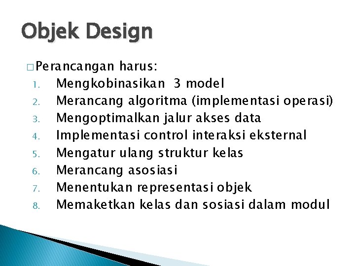 Objek Design � Perancangan 1. 2. 3. 4. 5. 6. 7. 8. harus: Mengkobinasikan