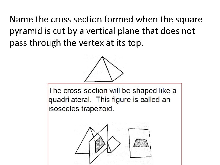Name the cross section formed when the square pyramid is cut by a vertical