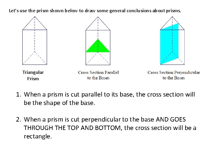 Let’s use the prism shown below to draw some general conclusions about prisms. Triangular