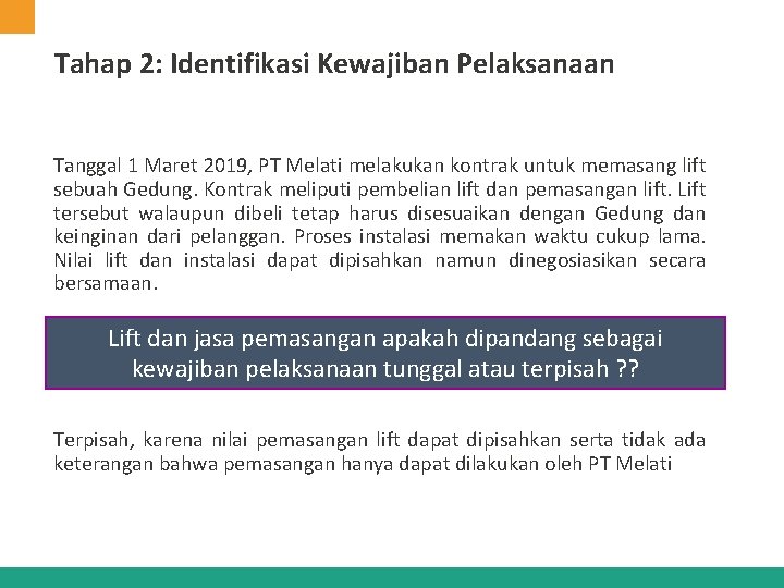 Tahap 2: Identifikasi Kewajiban Pelaksanaan Tanggal 1 Maret 2019, PT Melati melakukan kontrak untuk