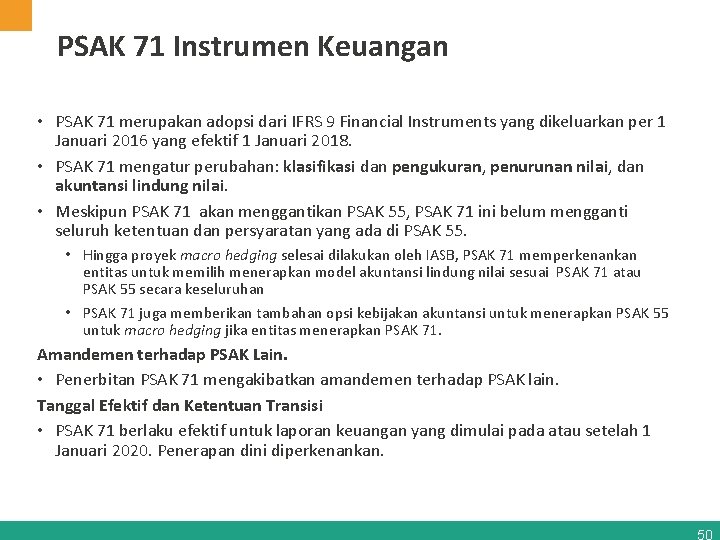 PSAK 71 Instrumen Keuangan • PSAK 71 merupakan adopsi dari IFRS 9 Financial Instruments