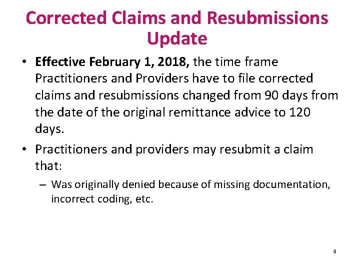 Corrected Claims and Resubmissions Update • Effective February 1, 2018, the time frame Practitioners