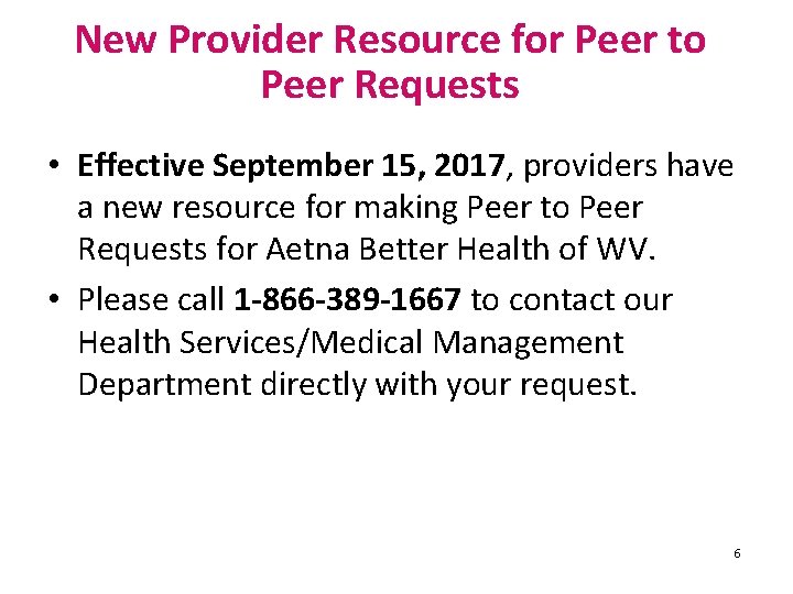 New Provider Resource for Peer to Peer Requests • Effective September 15, 2017, providers