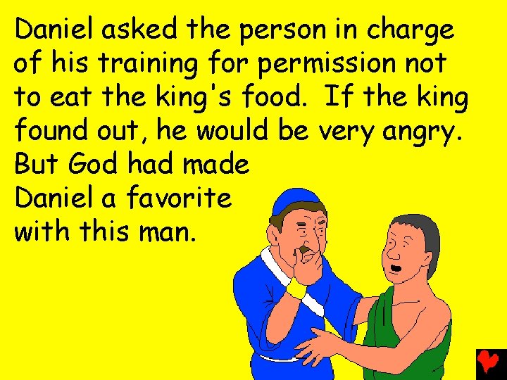Daniel asked the person in charge of his training for permission not to eat