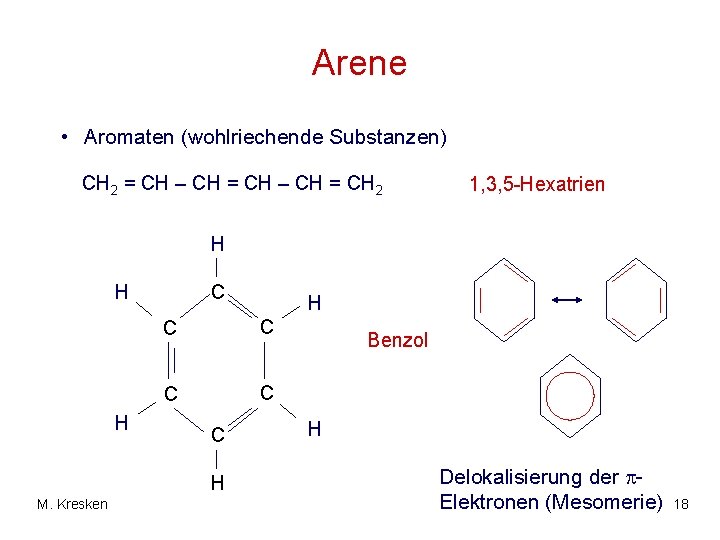 Arene • Aromaten (wohlriechende Substanzen) CH 2 = CH – CH = CH 2