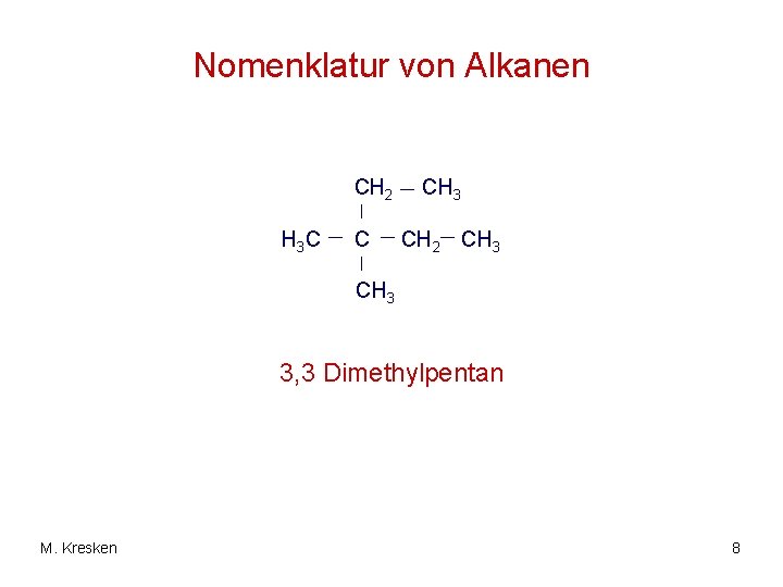Nomenklatur von Alkanen CH 2 H 3 C C CH 3 CH 2 CH