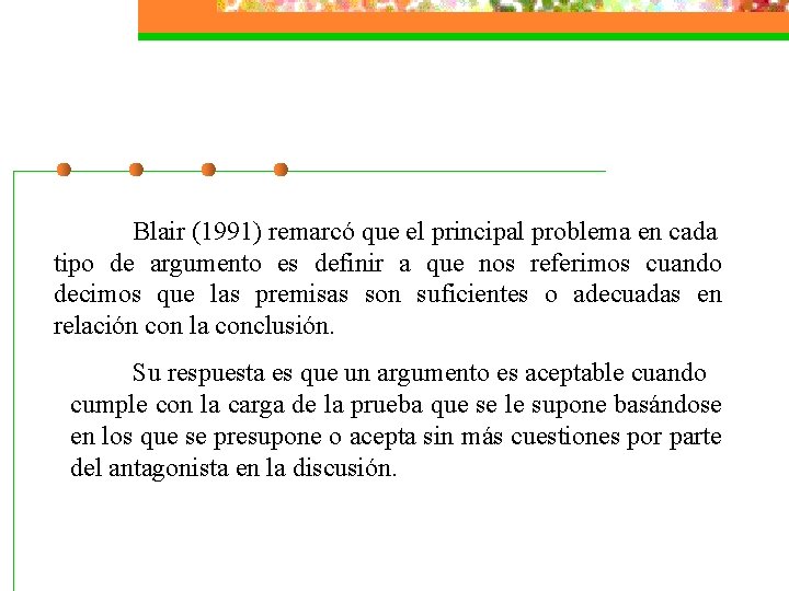 Blair (1991) remarcó que el principal problema en cada tipo de argumento es definir