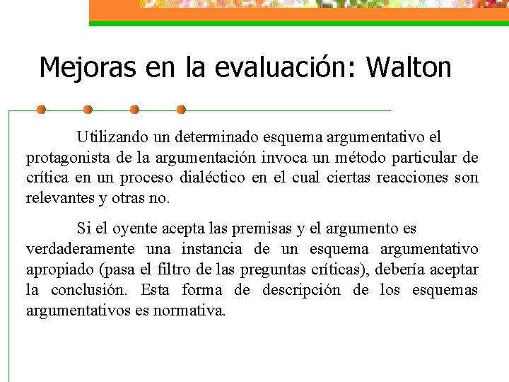 Mejoras en la evaluación: Walton Utilizando un determinado esquema argumentativo el protagonista de la