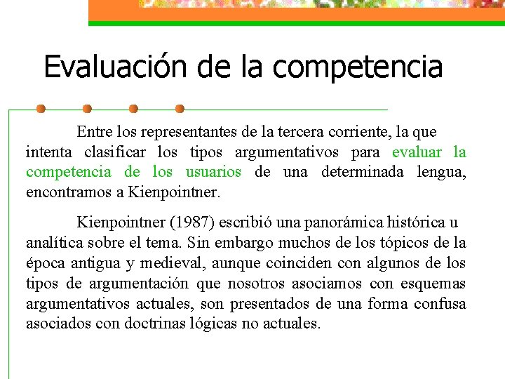 Evaluación de la competencia Entre los representantes de la tercera corriente, la que intenta