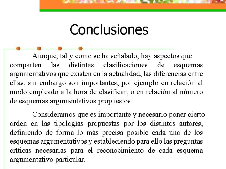 Conclusiones Aunque, tal y como se ha señalado, hay aspectos que comparten las distintas