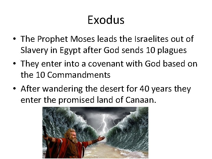 Exodus • The Prophet Moses leads the Israelites out of Slavery in Egypt after