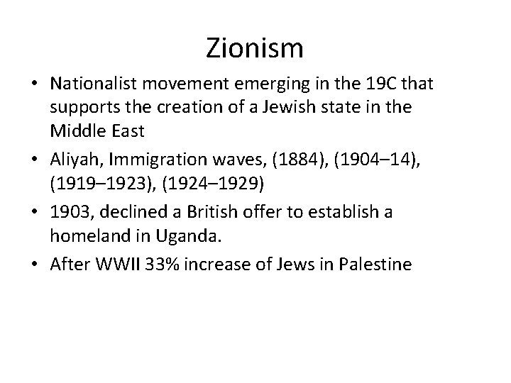 Zionism • Nationalist movement emerging in the 19 C that supports the creation of