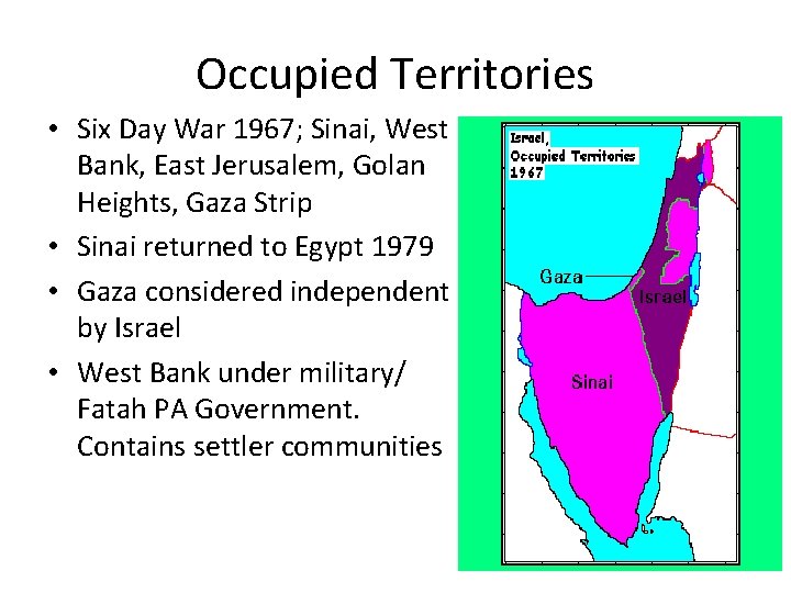 Occupied Territories • Six Day War 1967; Sinai, West Bank, East Jerusalem, Golan Heights,