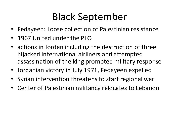 Black September • Fedayeen: Loose collection of Palestinian resistance • 1967 United under the