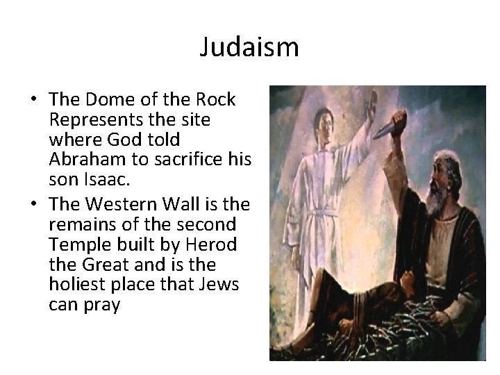 Judaism • The Dome of the Rock Represents the site where God told Abraham