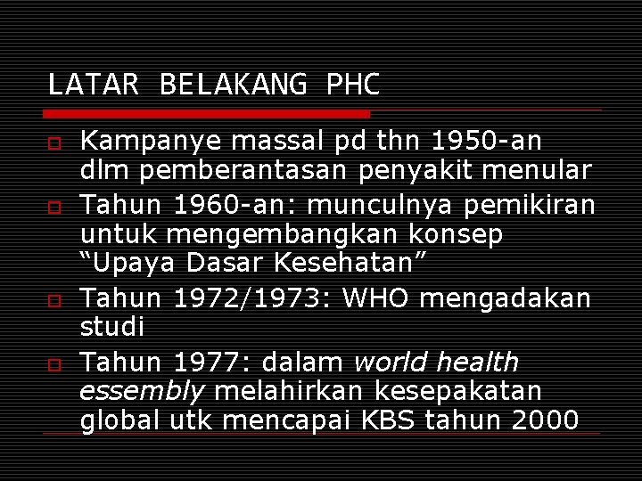 LATAR BELAKANG PHC o o Kampanye massal pd thn 1950 -an dlm pemberantasan penyakit