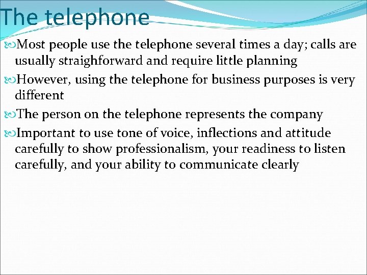 The telephone Most people use the telephone several times a day; calls are usually