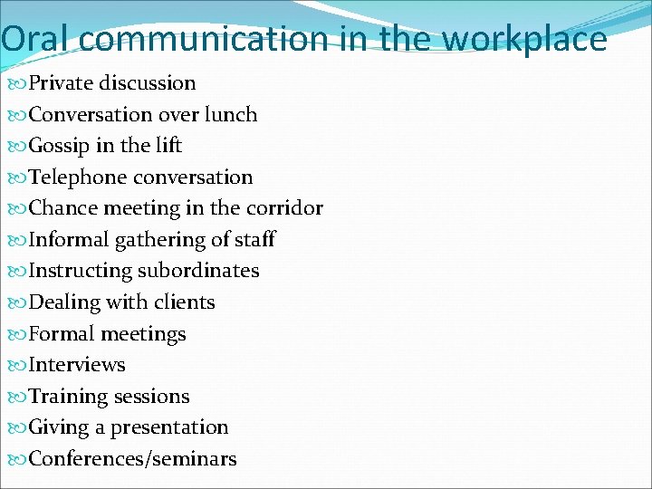 Oral communication in the workplace Private discussion Conversation over lunch Gossip in the lift