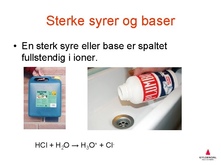 Sterke syrer og baser • En sterk syre eller base er spaltet fullstendig i