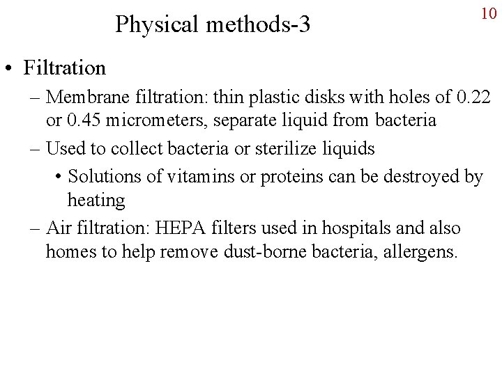 Physical methods-3 10 • Filtration – Membrane filtration: thin plastic disks with holes of