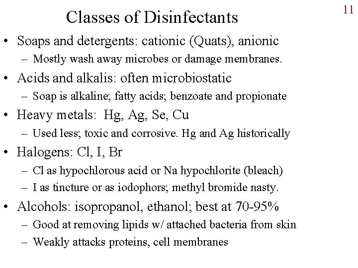 Classes of Disinfectants • Soaps and detergents: cationic (Quats), anionic – Mostly wash away